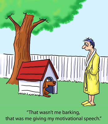 Cartoon of dog owner staring at the dog who says he is not barking but giving motivational speech